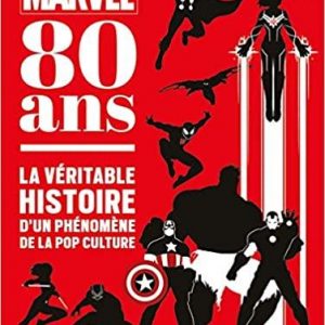 Marvel 80 ans : la véritable histoire d'un phénomène de la pop culture
